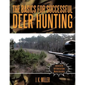 The Basics for Successful Deer Hunting - Paperback