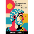 The Nicomachean Ethics - for Everyone - Paperback
