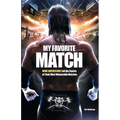 My Favorite Match: Wwe Superstars Tell the Stories of Their Most Memorable Matches - Paperback
