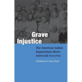 Grave Injustice: The American Indian Repatriation Movement and NAGPRA - Paperback