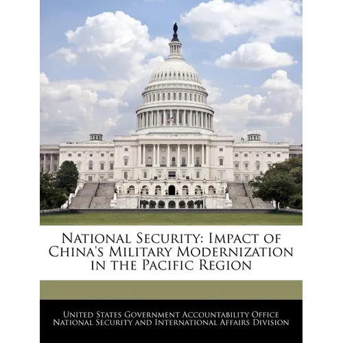 National Security: Impact of China's Military Modernization in the Pacific Region - Paperback