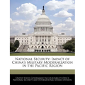 National Security: Impact of China's Military Modernization in the Pacific Region - Paperback