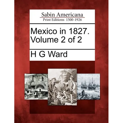 Mexico in 1827. Volume 2 of 2 - Paperback