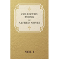 Collected Poems of Alfred Noyes - Vol I - Hardcover