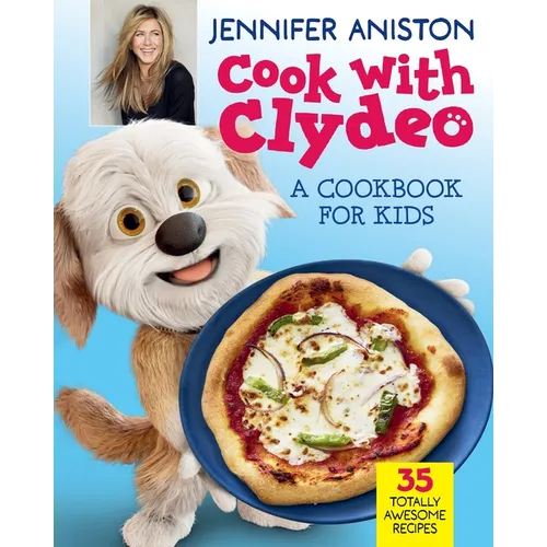 Cook with Clydeo: A Cookbook for Kids: 35 Totally Awesome Recipes - Hardcover
