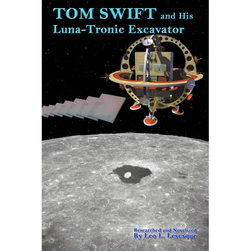 Tom Swift and His Luna-Tronics Excavator - Paperback