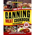 Canning Meat Cookbook For Beginners: NOW Lots of Easy Recipes and a Step-by-Step Home Guide to Learn: Food Safety Standards, Food Timing, Choosing the - Paperback