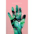 Matters of Care: Speculative Ethics in More Than Human Worlds Volume 41 - Paperback