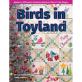 Birds in Toyland: Appliqué a Whimsical Christmas Quilt from Piece O' Cake Designs - Paperback