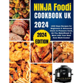 Ninja Foodi Cookbook UK 2024: 1500 Days Recipes for Beginners & Advanced Users to Pressure Cook, Air Fry, Bake/Roast & More with Your Dual Zone Mult - Paperback