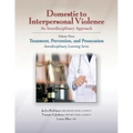 Domestic to Interpersonal Violence: An Interdisciplinary Approach, Volume 3: Treatment, Prevention, and Prosecution - Paperback
