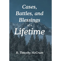 Cases, Battles, and Blessings of a Lifetime - Hardcover