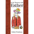 In the Moment with Esther - Paperback