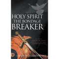Holy Spirit: Experience Permanent Deliverance from Mental, Emotional, and Demonic Strongholds - Hardcover