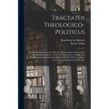 Tractatus Theologico-politicus: A Critical Inquiry Into the History, Purpose, and Authenticity of the Hebrew Scriptures: With the Right to Free Though - Paperback
