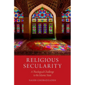 Religious Secularity: A Theological Challenge to the Islamic State - Paperback