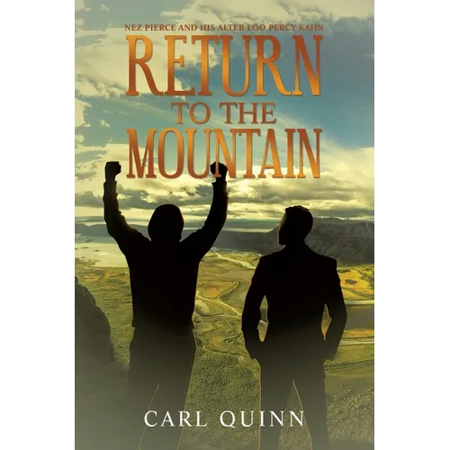 Return to the Mountain: Nez Pierce and His Alter Ego Percy Kahn - Paperback
