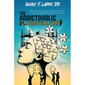 The Addictoholic Reconstructing: Addiction Recovery Neuroscience for people who want to make the future their b!tch: Addiction Recovery Neuroscience f - Paperback