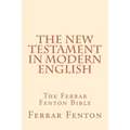Ferrar Fenton Bible: The Holy Bible in Modern English - Paperback