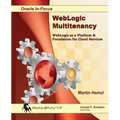 WebLogic Multitenancy: WebLogic as a Platform & Foundation for Cloud Services - Paperback