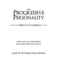 The Progressive Personality: A Threat to America - Paperback