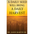 A Daily Seed Will Bring a Daily Harvest - Hardcover
