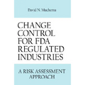 Change Control for FDA Regulated Industries: A Risk Assesment Approach - Hardcover