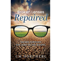 Broken Lenses Repaired: Seeing Through the Lens of the Gospel - Paperback