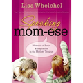 Speaking Mom-Ese: Moments of Peace and Inspiration in the Mother Tongue - Paperback