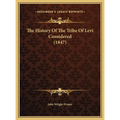 The History Of The Tribe Of Levi Considered (1847) - Hardcover