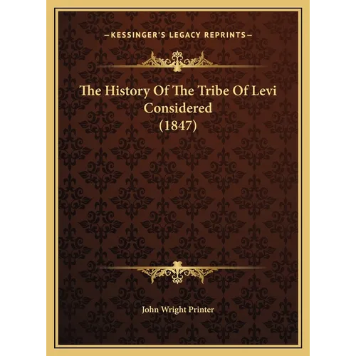 The History Of The Tribe Of Levi Considered (1847) - Hardcover