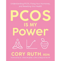 Pcos Is My Power: Understanding Pcos, Fixing Your Hormones, and Resetting Your Health - Paperback