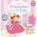 Even Princesses Go to the Potty: A Potty Training Life-The-Flap Story - Hardcover