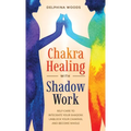 Chakra Healing with Shadow Work - Hardcover