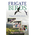 Frigate Birds: Forty Years With the Solomons - Paperback