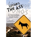 Lucian's The Ass: An Intermediate Greek Reader: Greek Text with Running Vocabulary and Commentary - Paperback
