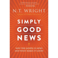 Simply Good News: Why the Gospel Is News and What Makes It Good - Paperback