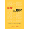 ReadyAlready: The Future-Ready Mindset to Keep Up, Stand Out, and Shape What's Next - Paperback