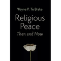 Religious Peace, Then and Now - Paperback