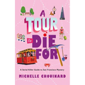 A Tour to Die for: A Serial Killer Guide to San Francisco Mystery - Hardcover
