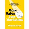 More Sales, Less Marketing: How to take the yuck out of selling - Paperback
