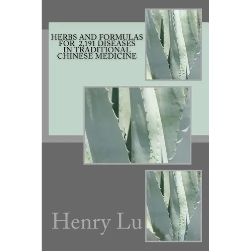 Herbs and Formulas for 2,191 Diseases in Traditional Chinese Medicine - Paperback