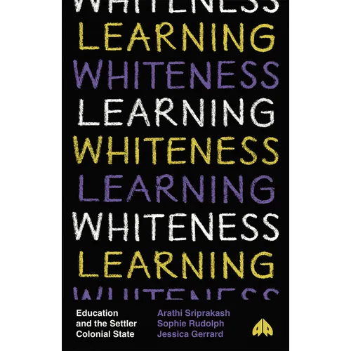 Learning Whiteness: Education and the Settler Colonial State - Paperback