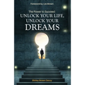 THE POWER TO SUCCEED Unlock Your Life, Unlock Your Dreams - Paperback