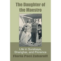 The Daughter of the Maestro: Life in Surabaya, Shanghai, and Florence - Paperback