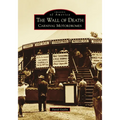The Wall of Death: Carnival Motordromes - Paperback
