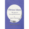 Obvious Adams -- The Story of a Successful Businessman: New Business Edition - Paperback