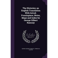 The Histories; an English Translation With Introd. Frontispiece, Notes, Maps and Index by George Gilbert Ramsay - Hardcover