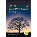 Living Your Past Lives: The Psychology of Past-Life Regression - Paperback