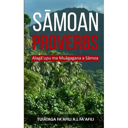Sāmoan Proverbs: Alagā'upu ma Muāgagana a Sāmoa - Paperback